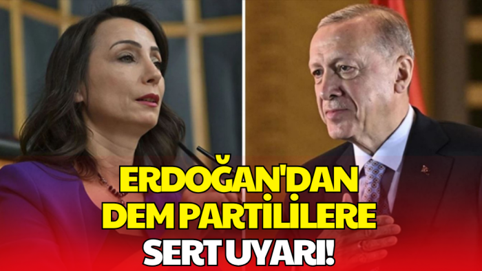 Erdoğan'dan DEM Parti'ye Süreç Uyarısı! 'Kaosa Katkı Sağlar'
